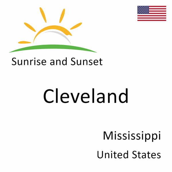 Sunrise and sunset times for Cleveland, Mississippi, United States