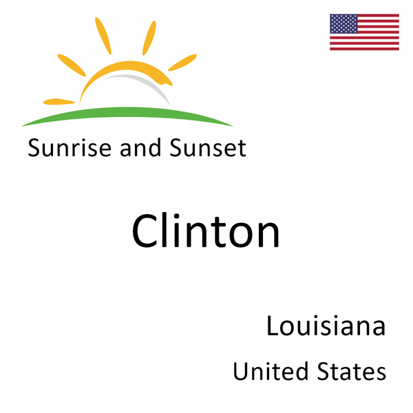 Sunrise and sunset times for Clinton, Louisiana, United States