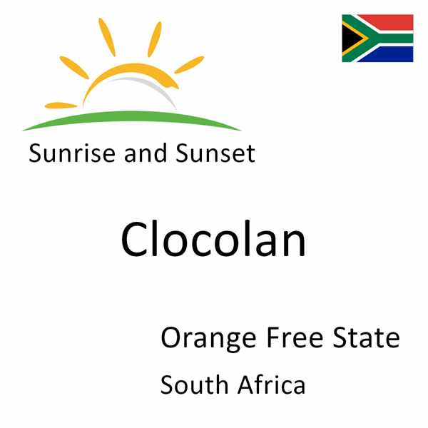 Sunrise and sunset times for Clocolan, Orange Free State, South Africa