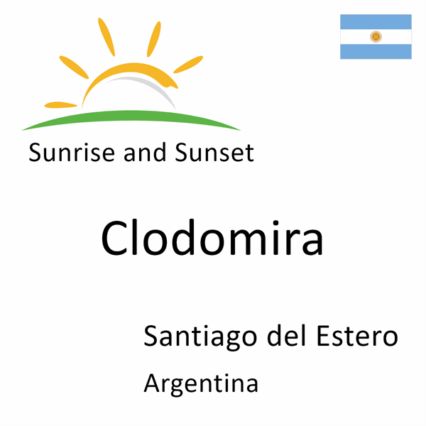 Sunrise and sunset times for Clodomira, Santiago del Estero, Argentina