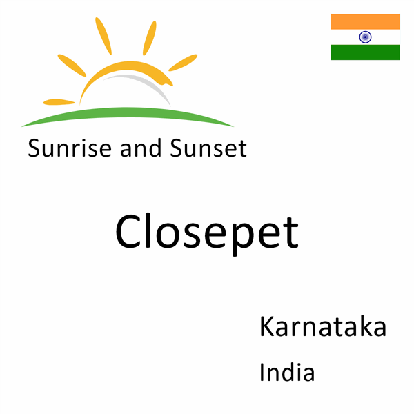 Sunrise and sunset times for Closepet, Karnataka, India