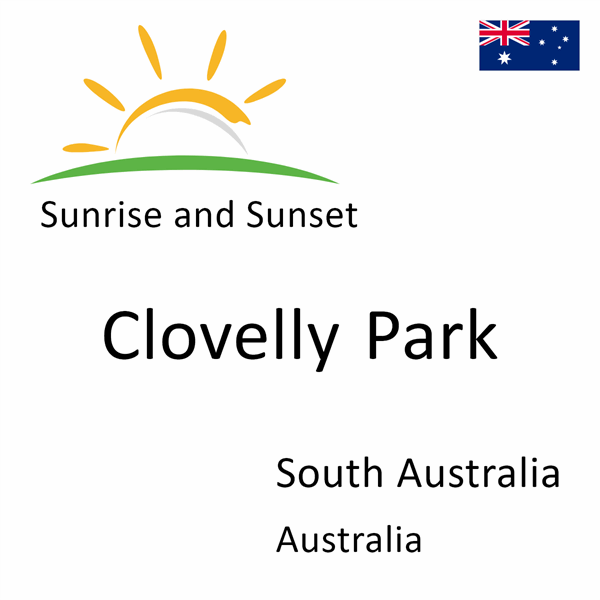 Sunrise and sunset times for Clovelly Park, South Australia, Australia