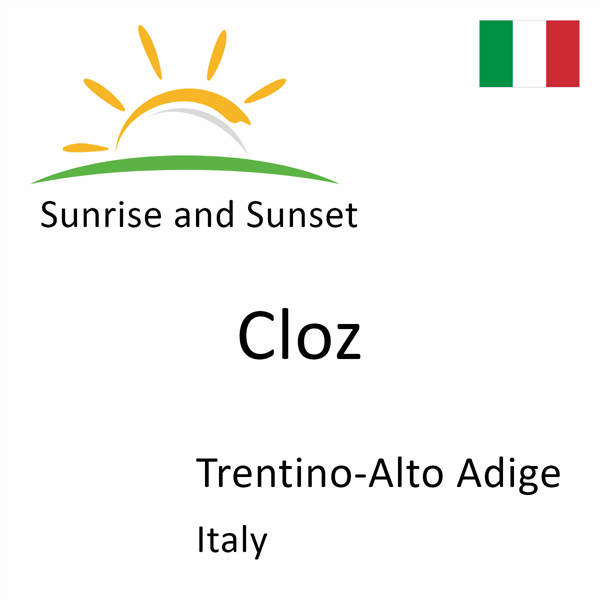 Sunrise and sunset times for Cloz, Trentino-Alto Adige, Italy