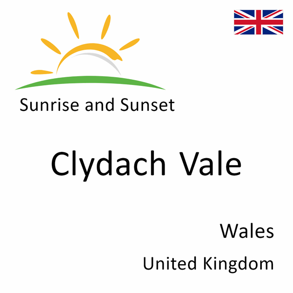 Sunrise and sunset times for Clydach Vale, Wales, United Kingdom