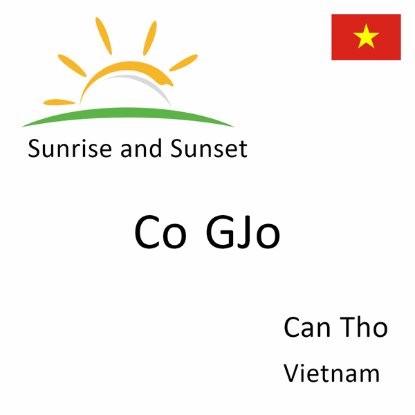 Sunrise and sunset times for Co GJo, Can Tho, Vietnam