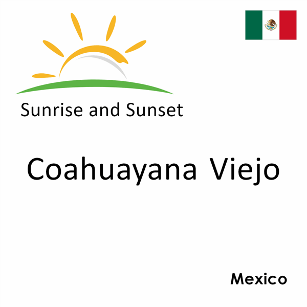 Sunrise and sunset times for Coahuayana Viejo, Mexico