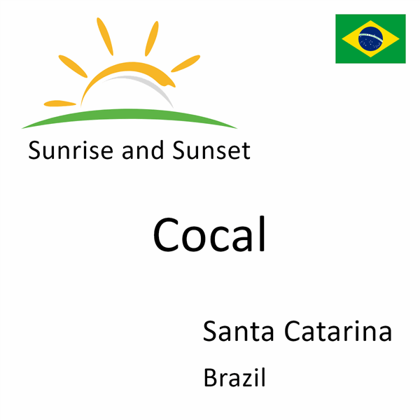 Sunrise and sunset times for Cocal, Santa Catarina, Brazil