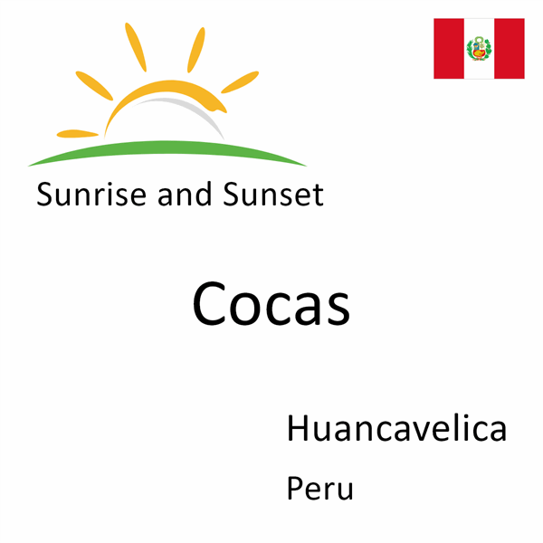 Sunrise and sunset times for Cocas, Huancavelica, Peru