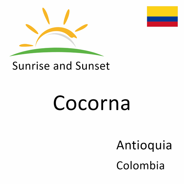 Sunrise and sunset times for Cocorna, Antioquia, Colombia