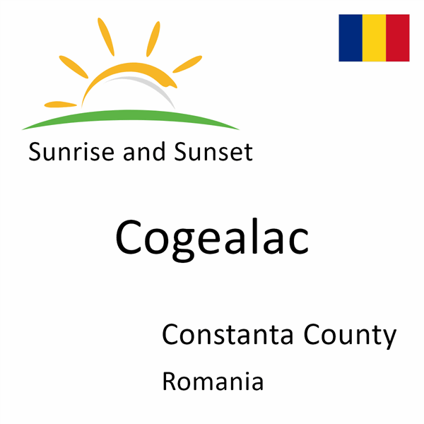 Sunrise and sunset times for Cogealac, Constanta County, Romania