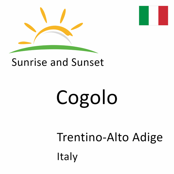 Sunrise and sunset times for Cogolo, Trentino-Alto Adige, Italy