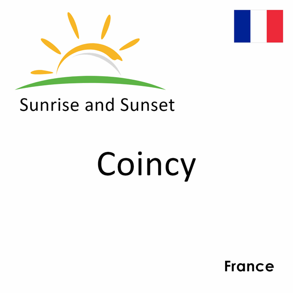 Sunrise and sunset times for Coincy, France