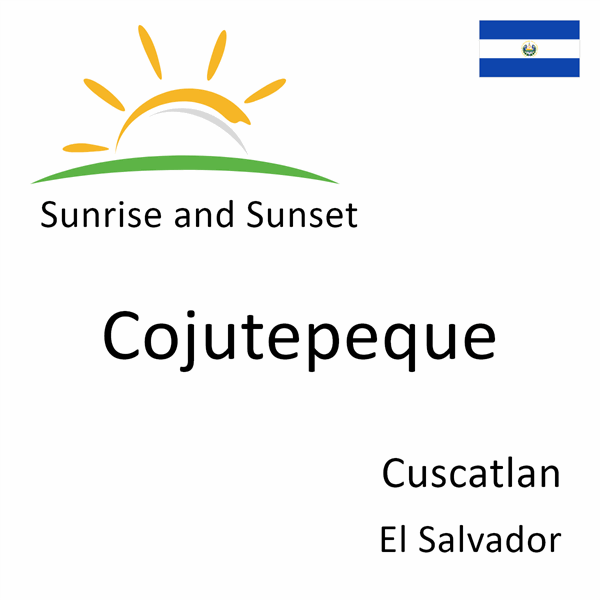 Sunrise and sunset times for Cojutepeque, Cuscatlan, El Salvador