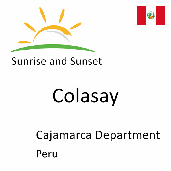 Sunrise and sunset times for Colasay, Cajamarca Department, Peru