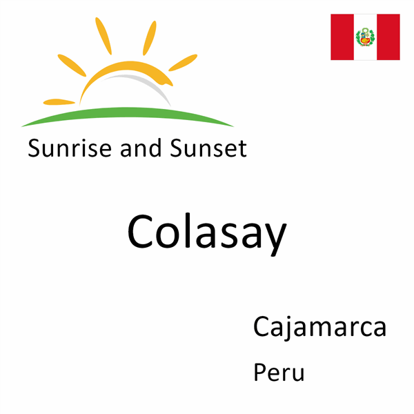 Sunrise and sunset times for Colasay, Cajamarca, Peru