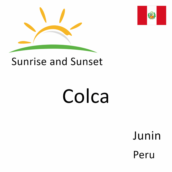 Sunrise and sunset times for Colca, Junin, Peru