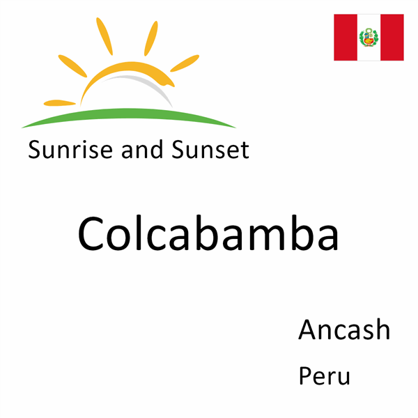 Sunrise and sunset times for Colcabamba, Ancash, Peru