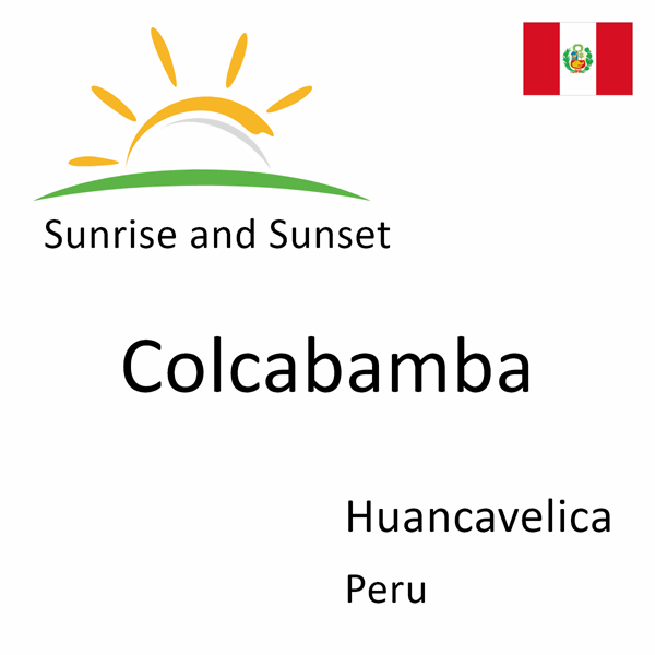 Sunrise and sunset times for Colcabamba, Huancavelica, Peru