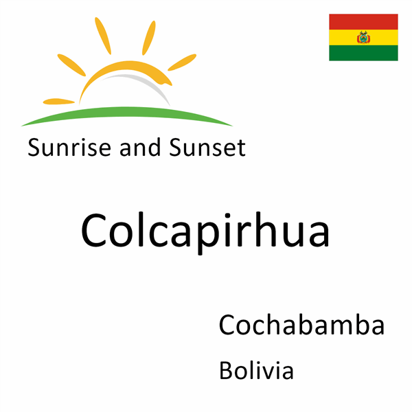 Sunrise and sunset times for Colcapirhua, Cochabamba, Bolivia