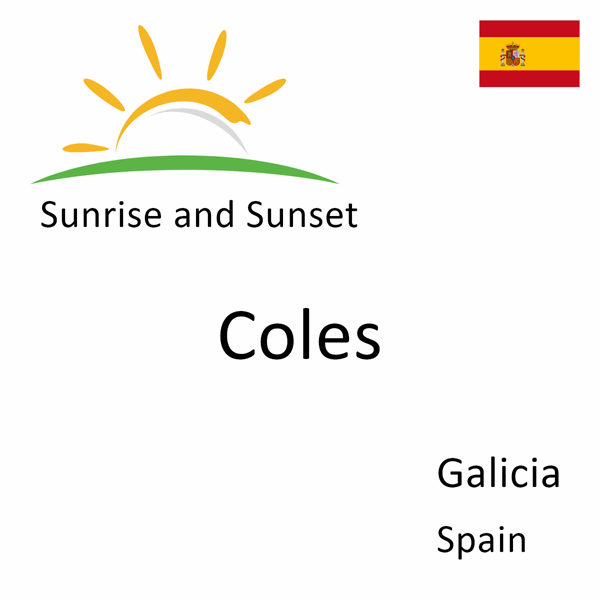 Sunrise and sunset times for Coles, Galicia, Spain