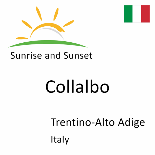 Sunrise and sunset times for Collalbo, Trentino-Alto Adige, Italy