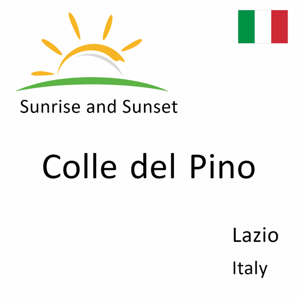 Sunrise and sunset times for Colle del Pino, Lazio, Italy