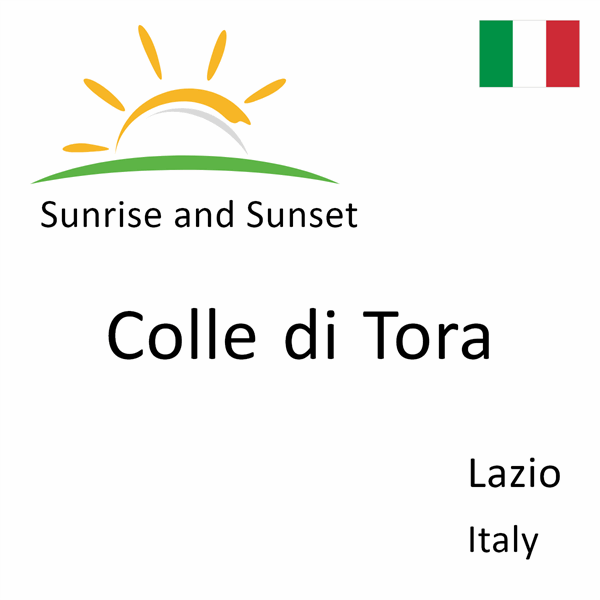 Sunrise and sunset times for Colle di Tora, Lazio, Italy