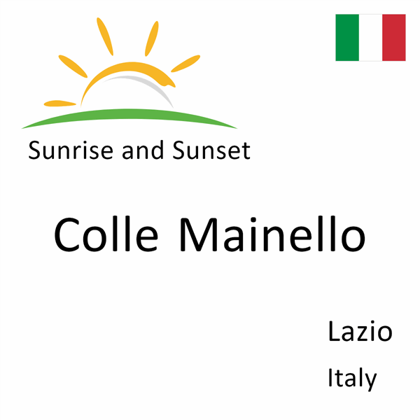 Sunrise and sunset times for Colle Mainello, Lazio, Italy