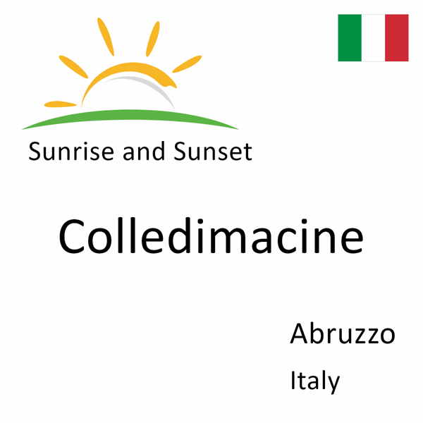 Sunrise and sunset times for Colledimacine, Abruzzo, Italy