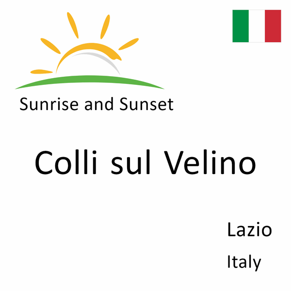 Sunrise and sunset times for Colli sul Velino, Lazio, Italy
