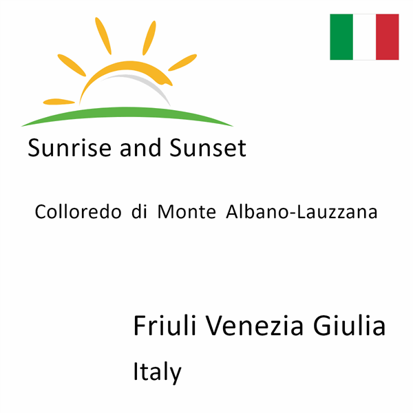 Sunrise and sunset times for Colloredo di Monte Albano-Lauzzana, Friuli Venezia Giulia, Italy