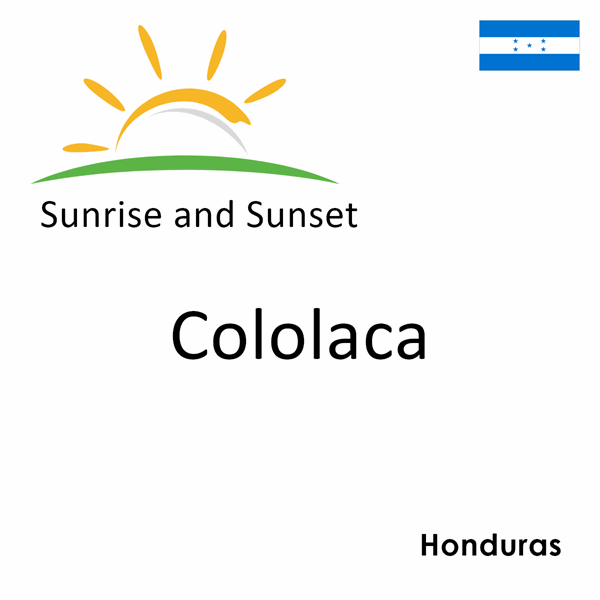 Sunrise and sunset times for Cololaca, Honduras