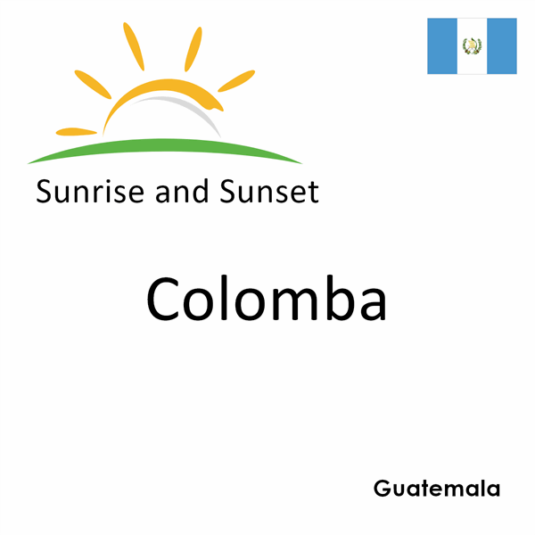 Sunrise and sunset times for Colomba, Guatemala
