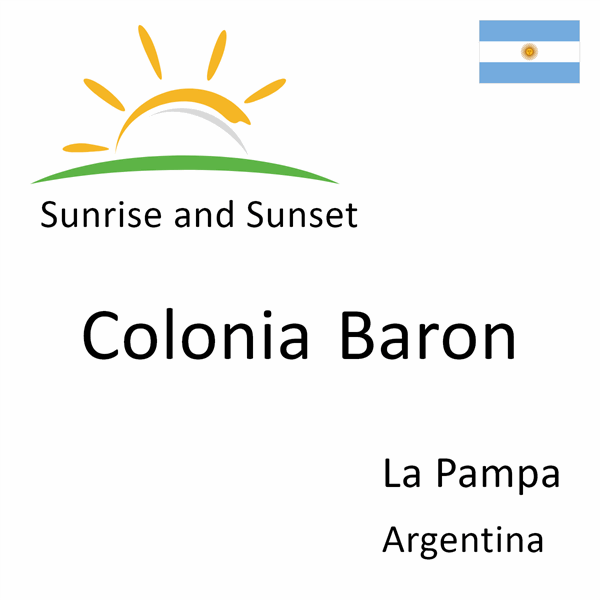 Sunrise and sunset times for Colonia Baron, La Pampa, Argentina