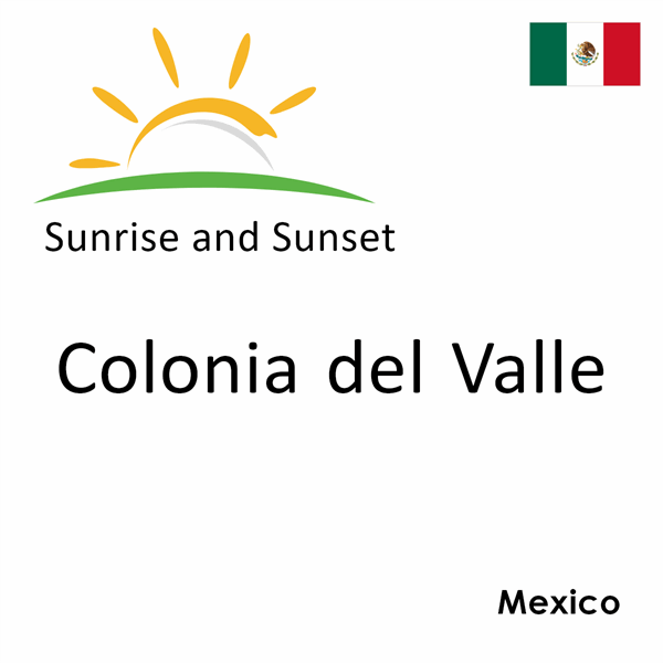 Sunrise and sunset times for Colonia del Valle, Mexico