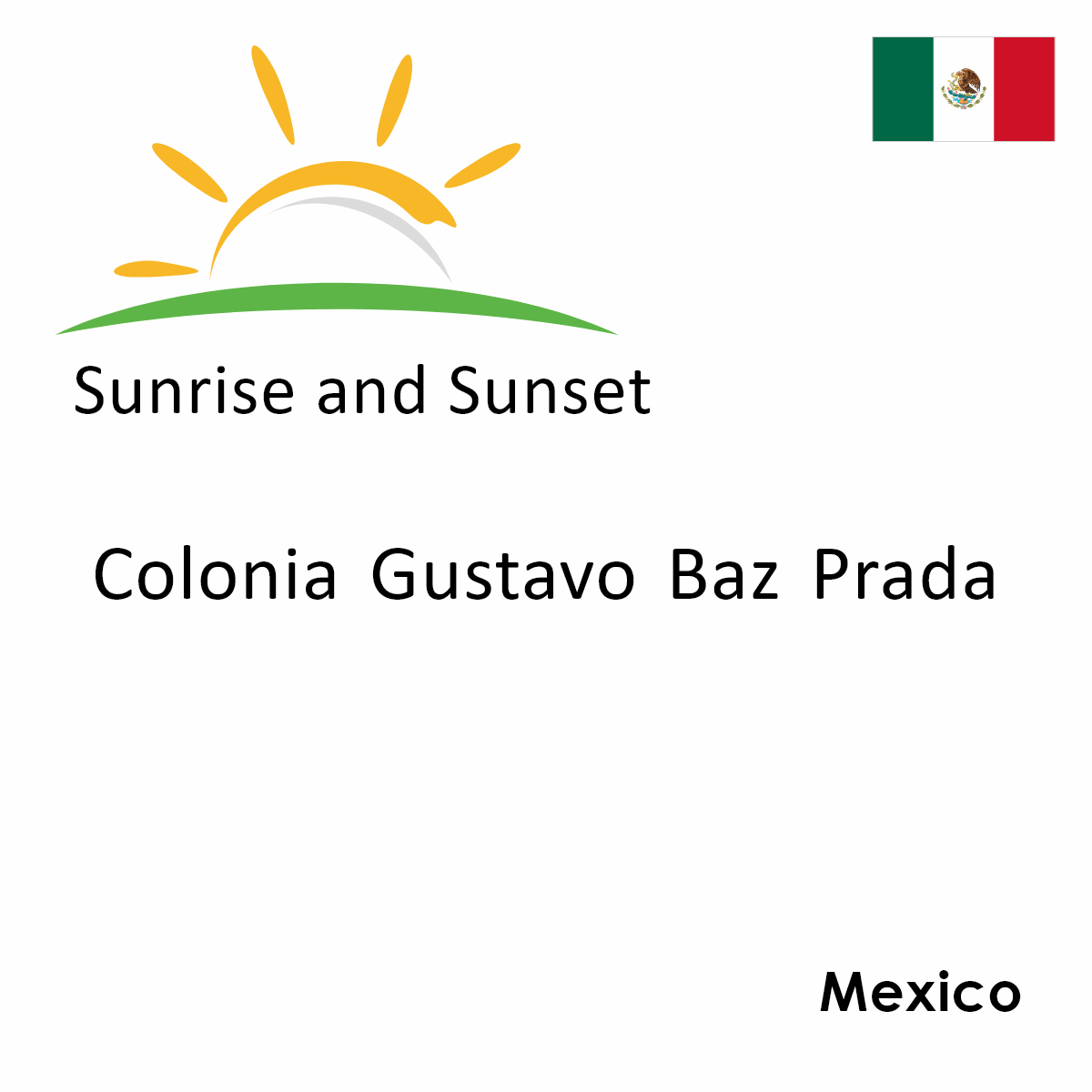 Sunrise and Sunset Times in Colonia Gustavo Baz Prada, Mexico