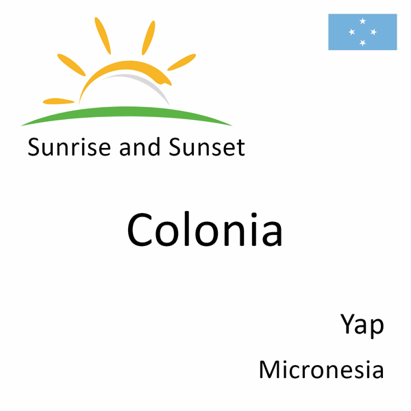 Sunrise and sunset times for Colonia, Yap, Micronesia