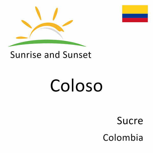 Sunrise and sunset times for Coloso, Sucre, Colombia