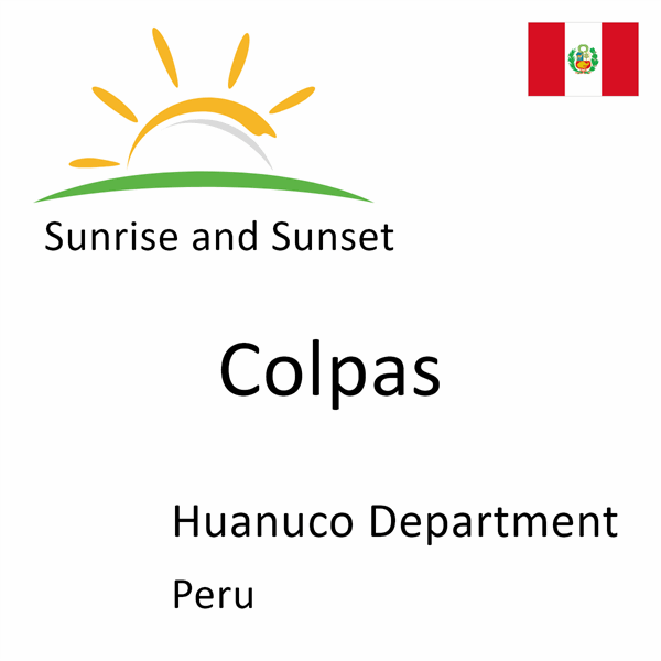 Sunrise and sunset times for Colpas, Huanuco Department, Peru