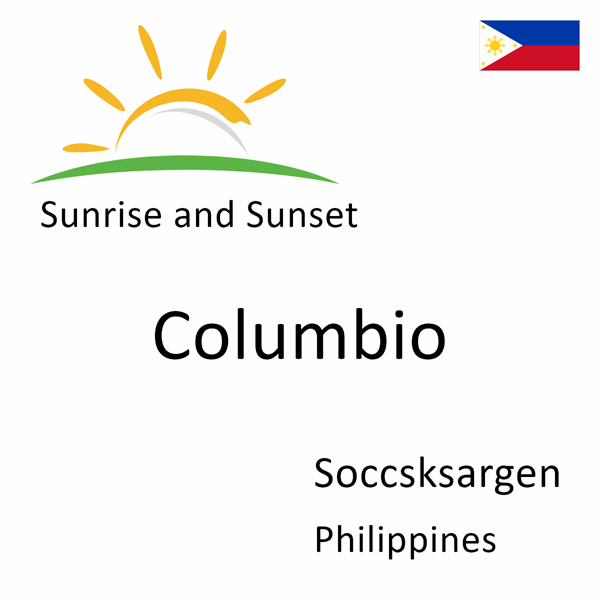 Sunrise and sunset times for Columbio, Soccsksargen, Philippines