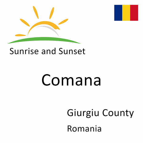 Sunrise and sunset times for Comana, Giurgiu County, Romania