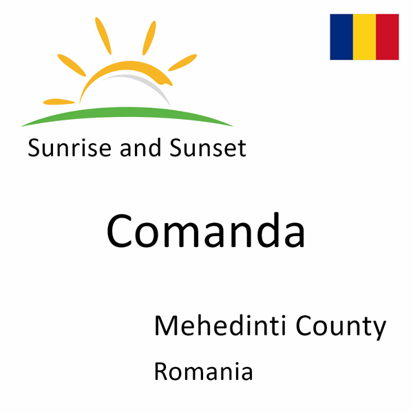 Sunrise and sunset times for Comanda, Mehedinti County, Romania