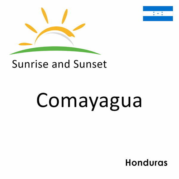 Sunrise and sunset times for Comayagua, Honduras