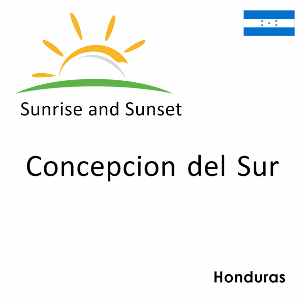 Sunrise and sunset times for Concepcion del Sur, Honduras