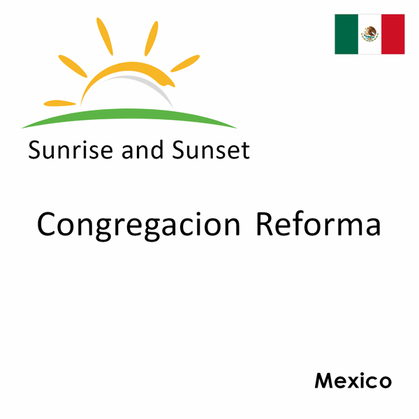 Sunrise and sunset times for Congregacion Reforma, Mexico