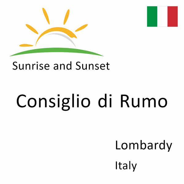 Sunrise and sunset times for Consiglio di Rumo, Lombardy, Italy