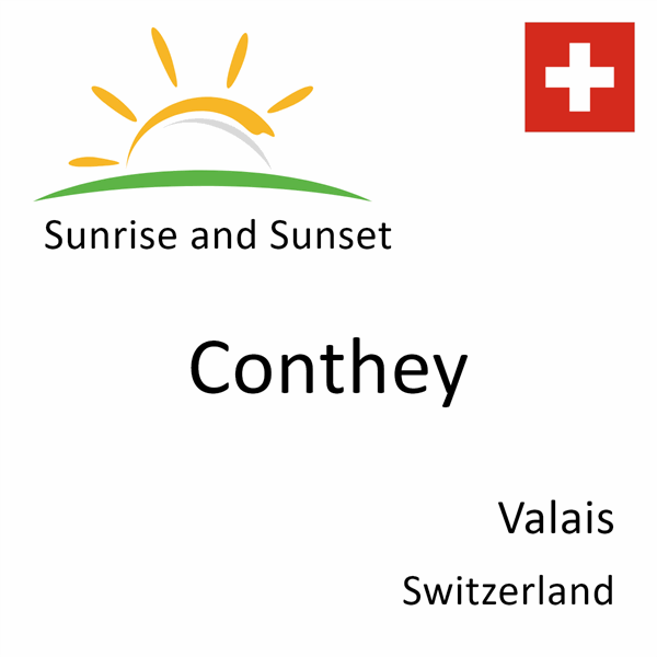 Sunrise and sunset times for Conthey, Valais, Switzerland