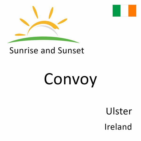 Sunrise and sunset times for Convoy, Ulster, Ireland