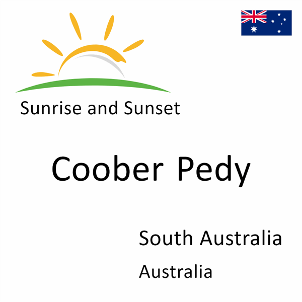 Sunrise and sunset times for Coober Pedy, South Australia, Australia