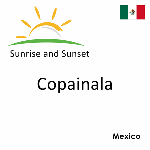 Sunrise and sunset times for Copainala, Mexico